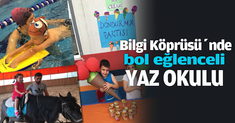  Bilgi Köprüsü’nde bol eğlenceli  YAZ OKULU