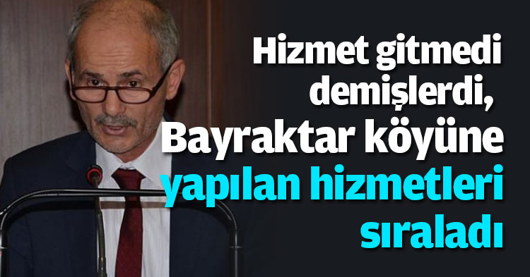 Bayraktar köyüne yapılan hizmetleri sıraladı