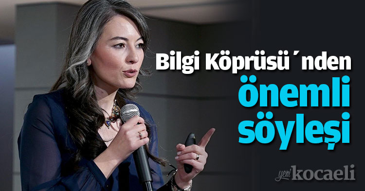 Bilgi Köprüsü’nden  önemli söyleşi