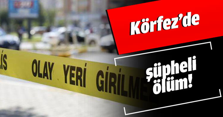 Körfez’de şüpheli ölüm!