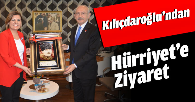 Kılıçdaroğlu’ndan Hürriyet’e Ziyaret