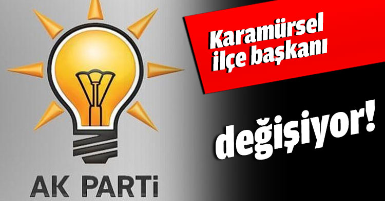 Karamürsel ilçe başkanı değişiyor!