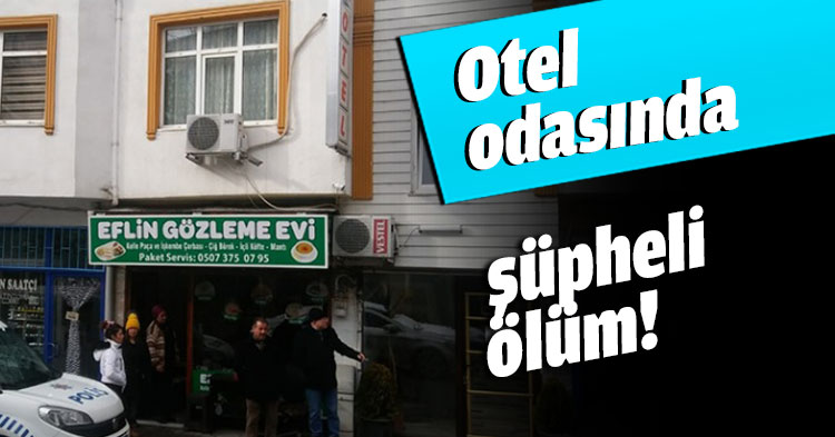 Otel odasında şüpheli ölüm!
