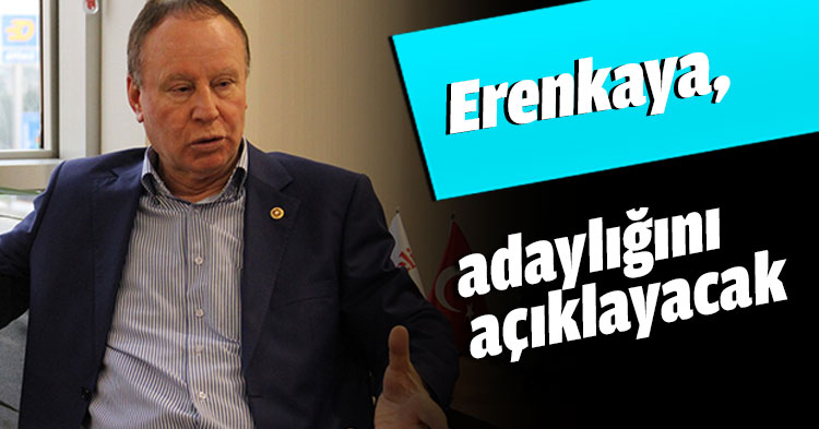 Erenkaya, adaylığını açıklayacak