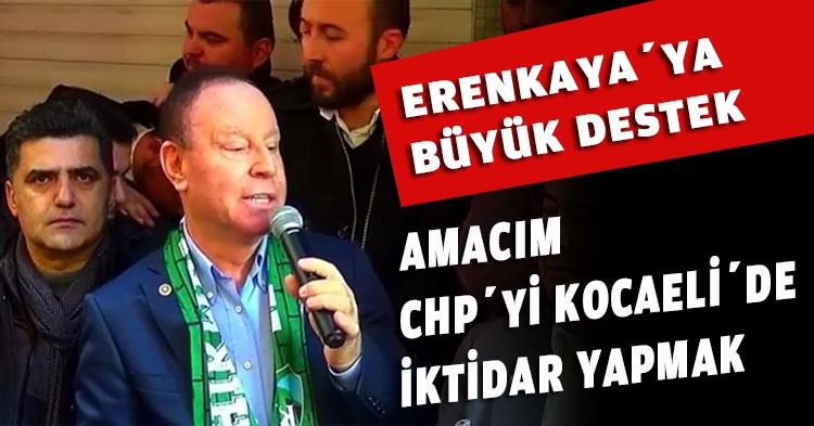 “Amacım CHP’yi Kocaeli’de iktidar yapmak”