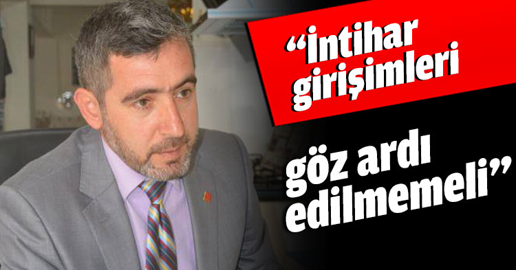 “İntihar girişimleri göz ardı edilmemeli”