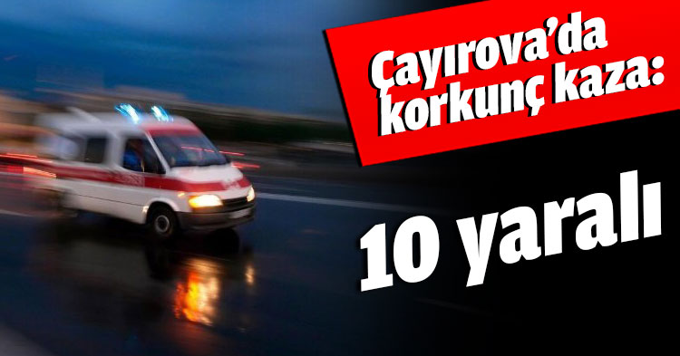 Çayırova’da korkunç kaza: 10 yaralı