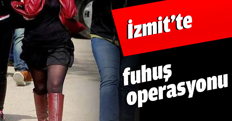 İzmit’te fuhuş operasyonu