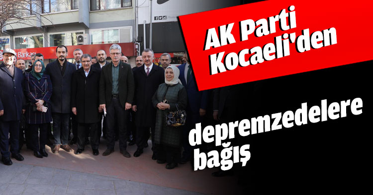 AK Parti Kocaeli'den depremzedelere bağış