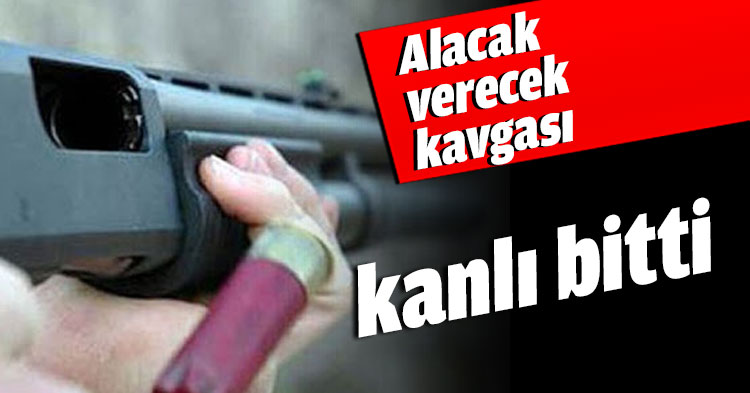 Alacak verecek kavgası kanlı bitti