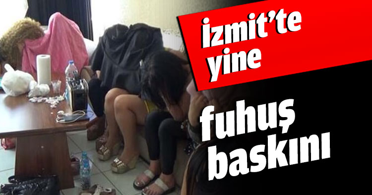 İzmit’te yine fuhuş baskını