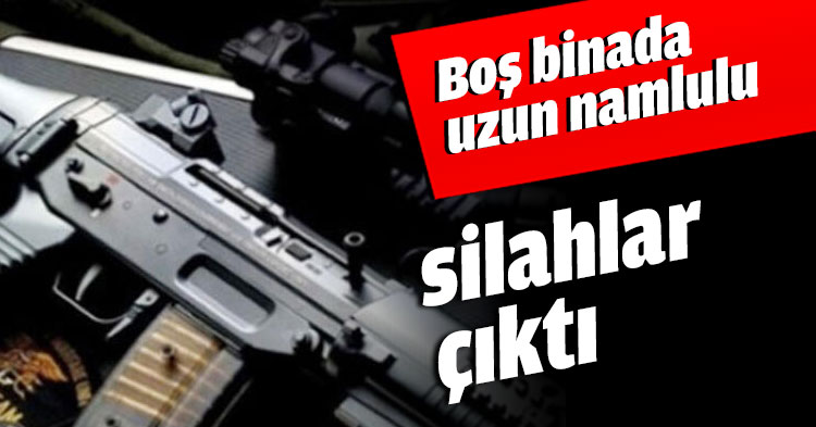 Boş binada uzun namlulu silahlar çıktı
