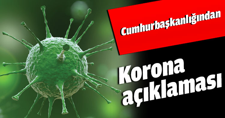 Cumhurbaşkanlığından Korona açıklaması