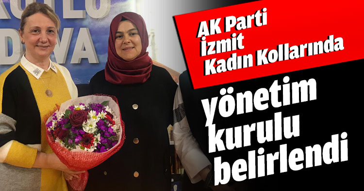 AK Parti İzmit Kadın Kollarında yönetim Kurulu belirlendi