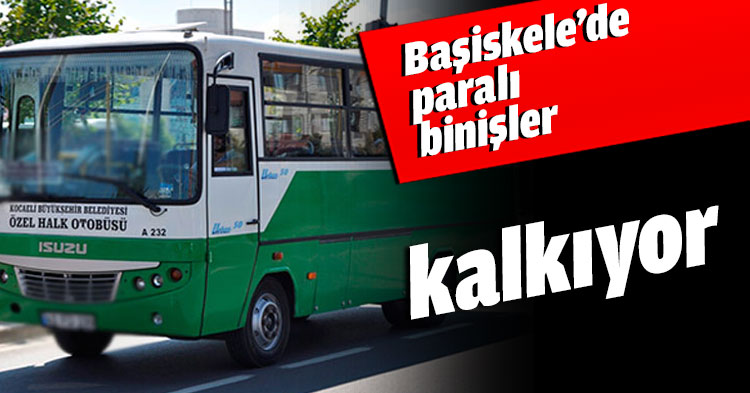 Başiskele’de paralı binişler kalkıyor
