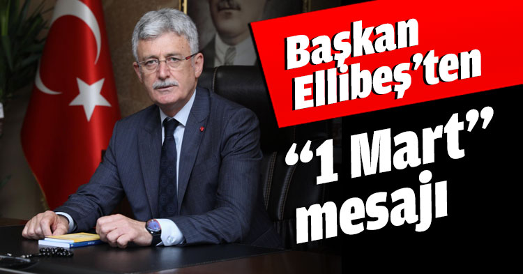 Başkan Ellibeş’ten “1 Mart” mesajı