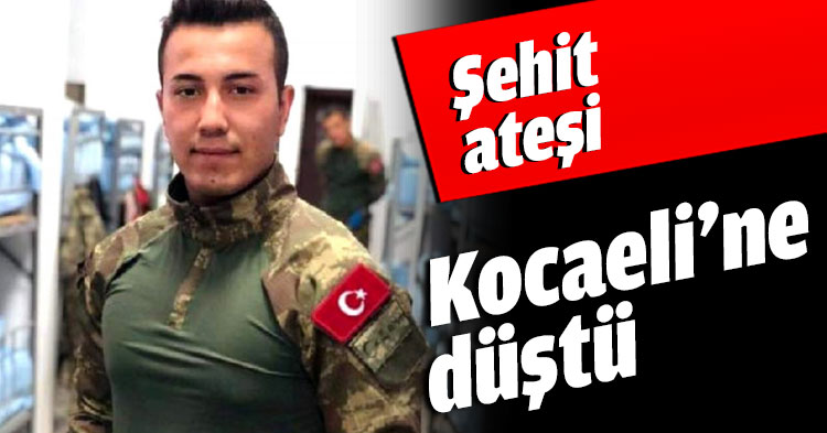 Şehit ateşi Kocaeli’ne düştü