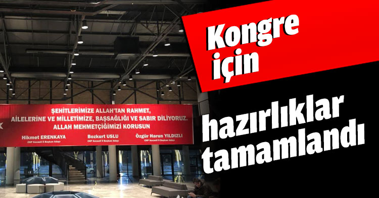 Kongre için hazırlıklar tamamlandı