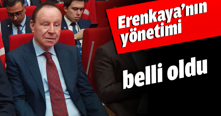 Erenkaya’nın yönetimi belli oldu