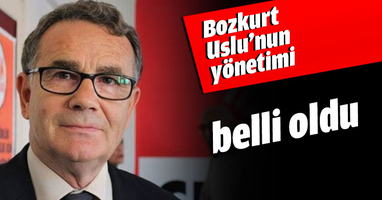 Bozkurt Uslu’nun yönetimi belli oldu