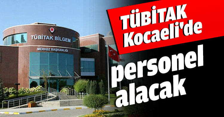 TÜBİTAK Kocaeli'de personel alacak