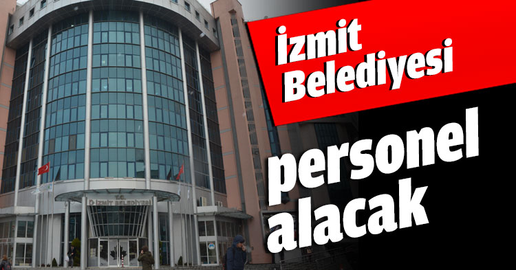 İzmit Belediyesi personel alacak