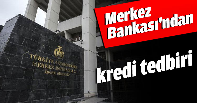 Merkez Bankası'ndan kredi tedbiri