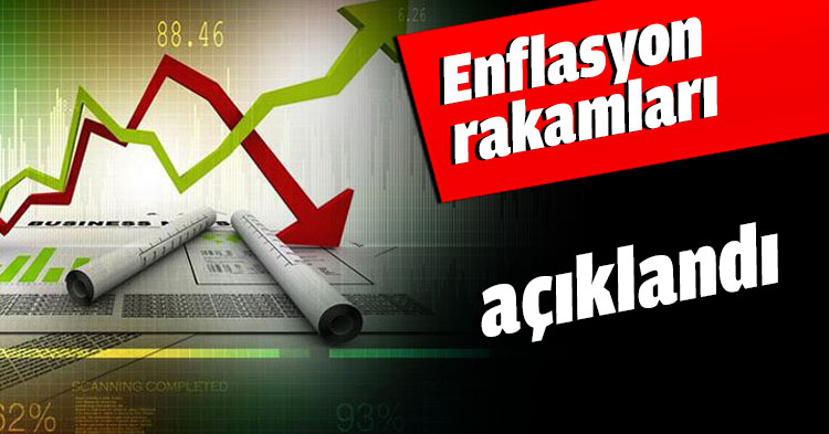 Enflasyon rakamları açıklandı