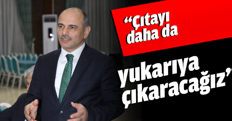 “Çıtayı daha da yukarıya çıkaracağız”