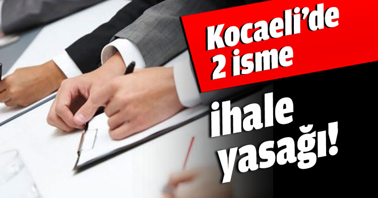 Kocaeli’de 2 isme ihale yasağı!