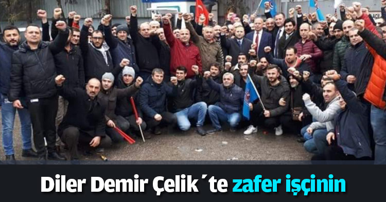 Diler Demir Çelik’te zafer işçinin