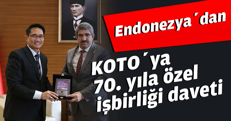 Endonezya’dan KOTO’ya 70. yıla özel işbirliği daveti