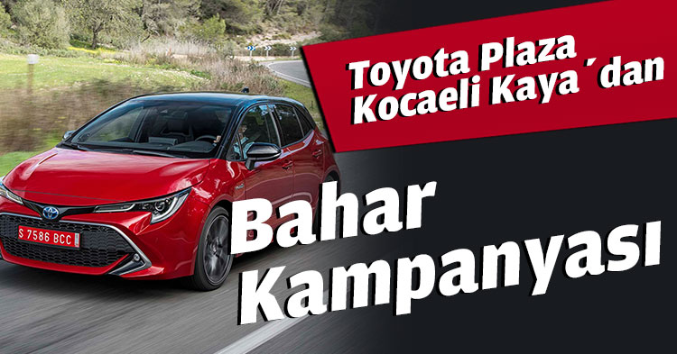Toyota Plaza Kocaeli Kaya’dan Bahar Kampanyası
