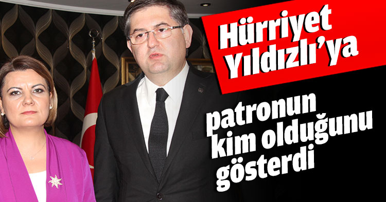 Hürriyet Yıldızlı’ya patronun kim olduğunu gösterdi