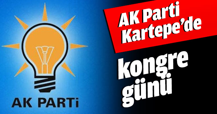 AK Parti Kartepe’de kongre günü