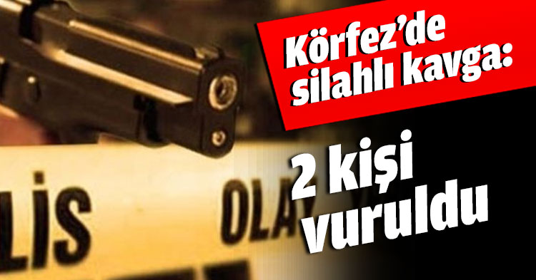 Körfez’de silahlı kavga: 2 kişi vuruldu