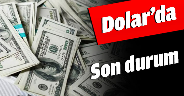 Dolar’da son durum