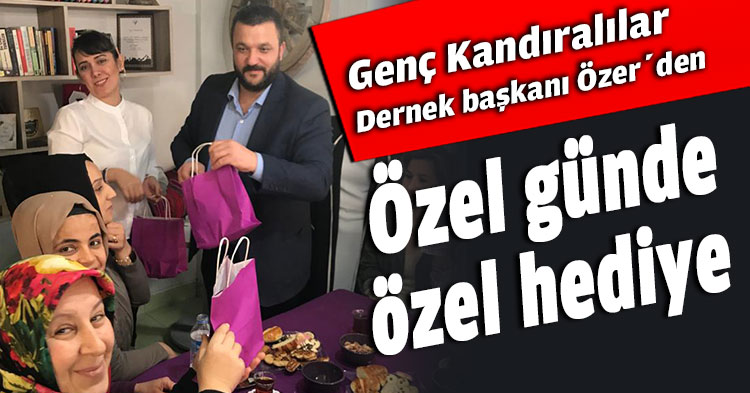 Genç Kandıralılar Dernek başkanı Özer’den  özel günde özel hediye