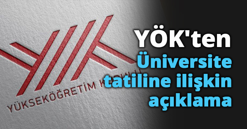 YÖK'ten Üniversite tatiline ilişkin açıklama