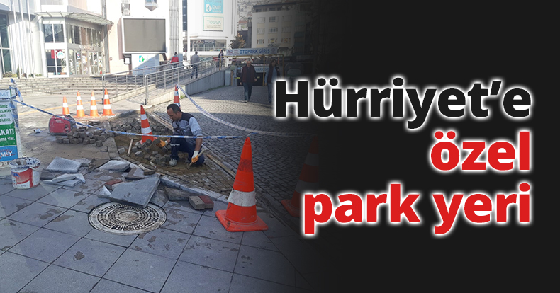 Hürriyet’e özel park yeri