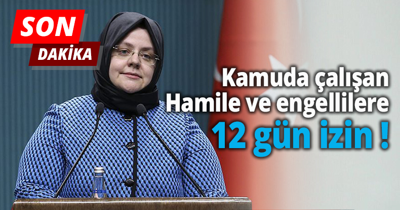 Kamuda çalışan Hamile ve engellilere 12 gün izin !