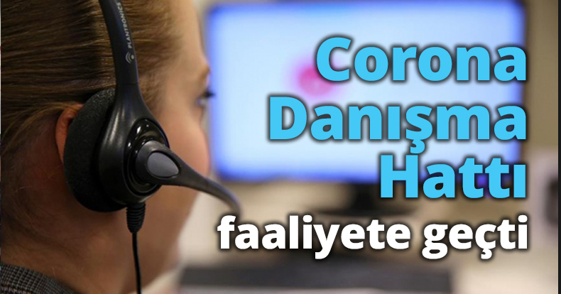 Corona Danışma Hattı faaliyete geçti