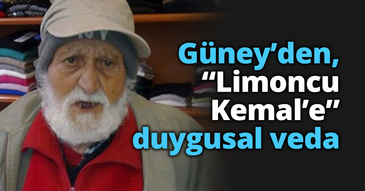 Güney’den, “Limoncu Kemal’e” duygusal veda