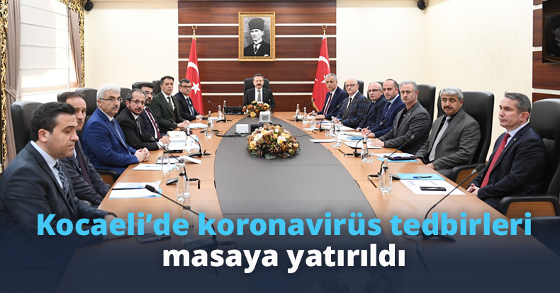 Kocaeli’de koronavirüs tedbirleri masaya yatırıldı