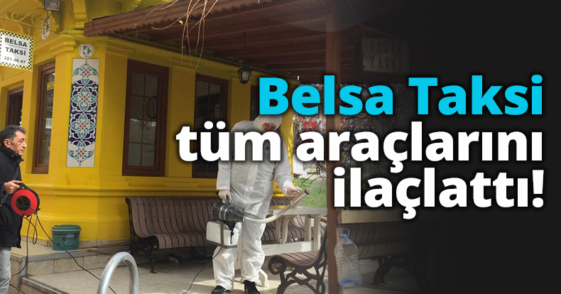 Belsa Taksi tüm araçlarını ilaçlattı!