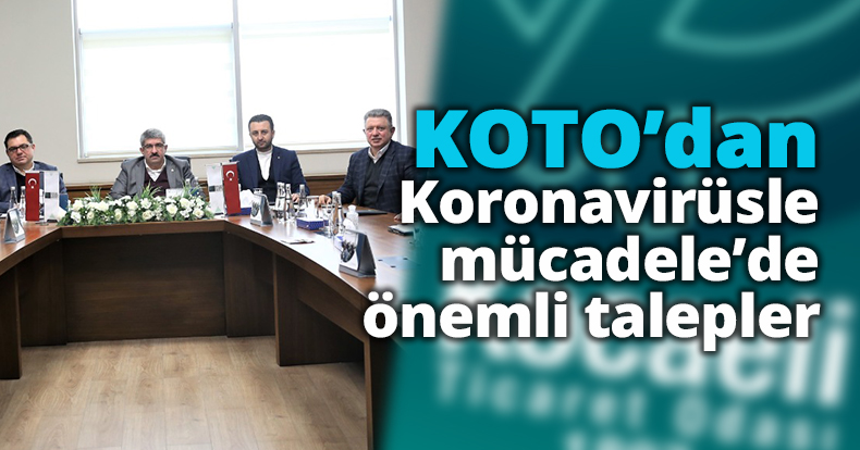 KOTO’dan Koronavirüsle mücadele’de önemli tedbir ve talepler 