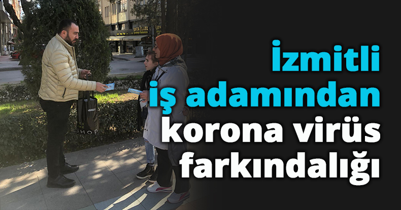 İzmitli iş adamından korona virüs farkındalığı