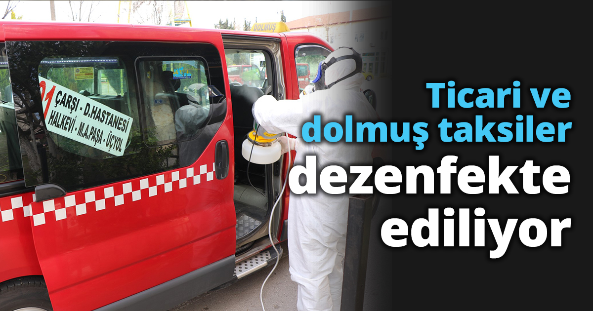 Ticari ve dolmuş taksiler dezenfekte ediliyor