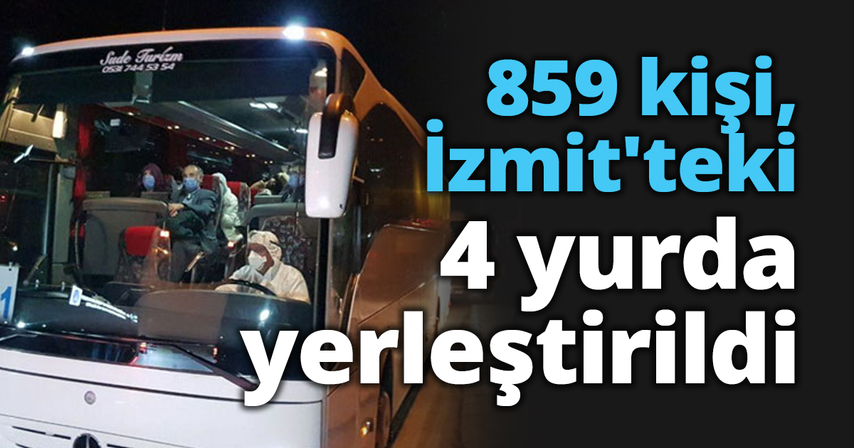 859 kişi, İzmit'teki 4 yurda yerleştirildi