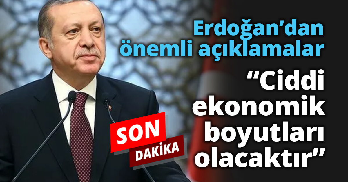 “Ciddi ekonomik boyutları olacaktır”